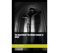 The Royal Blood: The Hidden Lineage of Christ