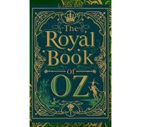The Royal Book of Oz: A Journey Through the Enchanted Realms of Oz