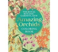 The Royal Botanic Gardens, Kew Amazing Orchids Coloring Book (Royal Botanic Kew Gardens Arts & Activities)