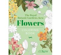 The Royal Botanic Gardens, Kew - Flowers Coloring Book: Hardback Gift Edition (Hardback Vintage Coloring)