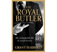 The Royal Butler : My remarkable life of royal service with Queen Elizabeth II, King Charles III and many more