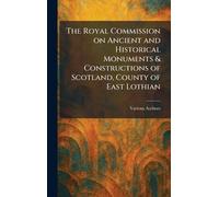 The Royal Commission on Ancient and Historical Monuments & Constructions of Scotland, County of East Lothian