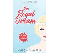The Royal Dream: A YA Sweet Romance: 5 (Dream Prep Academy)