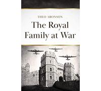 The Royal Family at War (Theo Aronson Royal History)