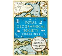 The Royal Geographical Society Puzzle Book: Pit your wits against the world's greatest explorers