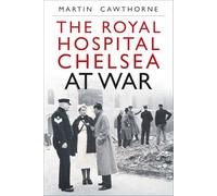The Royal Hospital Chelsea at War