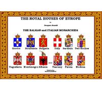 The Royal Houses of Europe: The Balkan and Italian Monarchies