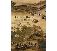 The Royal Hunt in Eurasian History (Encounters with Asia)