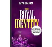 THE ROYAL IDENTITY: 30 Nuggets to help you discover who you are in God and live it out.
