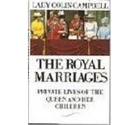 The Royal Marriages: Private Lives of the Queen and Her Children: Written by Lady Colin Campbell, 1993 Edition, (1st. Edition) Publisher: Smith Gryphon [Hardcover]