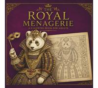 The Royal Menagerie: A Coloring Book for Adults Featuring Noble Dressed Animal Portraits, Personal Mottos, and Private Journal Entries