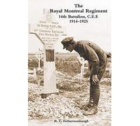 THE ROYAL MONTREAL REGIMENT 14th BATTALION C.E.F. 1914-1925