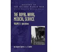 The Royal Naval Medical Service Volume II Operations (United Kingdom Medical)