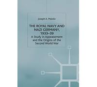 The Royal Navy and Nazi Germany, 1933-39: A Study in Appeasement and the Origins of the Second World War (Studies in Military and Strategic History)