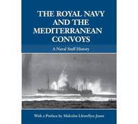 The Royal Navy and the Mediterranean Convoys: A Naval Staff History (Naval Staff Histories)