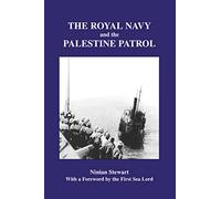 The Royal Navy and the Palestine Patrol (Naval Staff Histories)