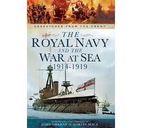 The Royal Navy and the War at Sea - 1914-1919: Despatches from the Front