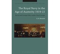 The Royal Navy in the Age of Austerity 1919-22: Naval and Foreign Policy under Lloyd George (Bloomsbury Studies in Military History)