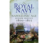 The Royal Navy in the Napoleonic Age: Senior Service, 1800-1815