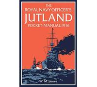 The Royal Navy Officer’s Jutland Pocket-Manual 1916