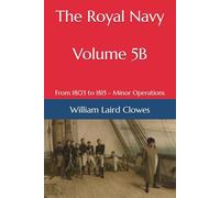 The Royal Navy - Volume 5B: From Earliest Times to 1900