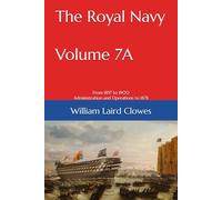 The Royal Navy - Volume 7A: From 1857 to 1900 Administration and Operations to 1878