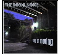 The Royal Noise - Keep On Moving