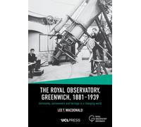 The Royal Observatory, Greenwich, 1881-1939 : Astronomy, Astronomers and Heritage in a Changing World
