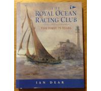 The Royal Ocean Racing Club: The First Seventy-five Years
