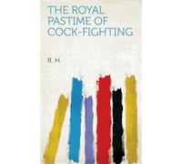 The Royal Pastime of Cock-fighting