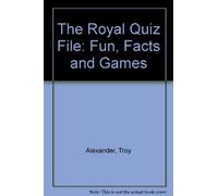The Royal Quiz File: Fun, Facts And Games