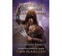 The Royal Ranger: The Missing Prince: 4 (Ranger's Apprentice: The Royal Ranger)