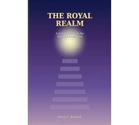 The Royal Realm: A Journey Through the Spiritual Dimensions (Beyond Faith Teachings)