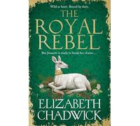 The Royal Rebel: from the much-loved author of historical fiction comes a brand new tale of royalty, rivalry and resilience for 2024 (Jeanette of Kent duology)