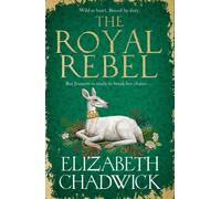 The Royal Rebel : from the much-loved author of historical fiction comes a tale of royalty, rivalry and resilience