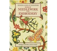 The Royal School of Needlework Book of Needlework and Embroidery