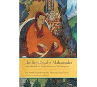The Royal Seal of Mahamudra: Volume One: A Guidebook for the Realization of Coemergence: 1