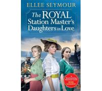 The Royal Station Master's Daughters in Love: 'A heartwarming historical saga' Rosie Goodwin (The Royal Station Master's Daughters Series Book 3 of 3) (The Royal Station Master's Daughters series)