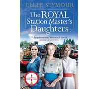 The Royal Station Master's Daughters: 'A heartwarming historical saga' Rosie Goodwin (The Royal Station Master's Daughters Series book 1 of 3) (The Royal Station Master's Daughters series)