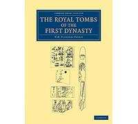 The Royal Tombs of the First Dynasty (Cambridge Library Collection - Egyptology)