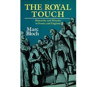 The Royal Touch: Monarchy and Miracles in France and England