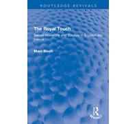 The Royal Touch (Routledge Revivals) : Sacred Monarchy and Scrofula in England and France