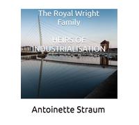The Royal Wright Family: HEIRS OF INDUSTRIALISATION