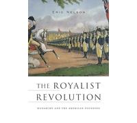 The Royalist Revolution - Monarchy and the American Founding