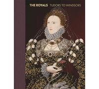 The Royals: Tudors to Windsors