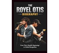 THE ROYEL OTIS BIOGRAPHY: From Their Humble Beginnings to Global Recognition