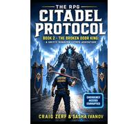 The RPG Citadel Protocol: Book 2 - The Broken Door King: The RPG Citadel Protocol Book 2 - The Broken Door King (The RPG Citadel Protocol - A Gritty Dungeon LitRPG Adventure)