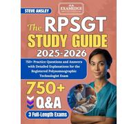 The RPSGT Study Guide 2025-2026: 750+ Practice Questions and Answers with Detailed Explanations for the Registered Polysomnographic Technologist Exam