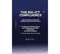 The RSI-ICT Confluence:: High-Probability Trading with Mean Reversion And Smart Money That Will Give You Up to 80% Win rate consistently + Complementary Youtube Video Tutorial