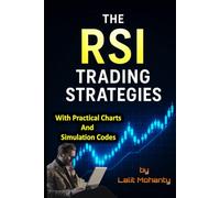 The RSI Trading Strategies: With Practical Charts and Simulation Codes (Advanced Trading Strategies Series)